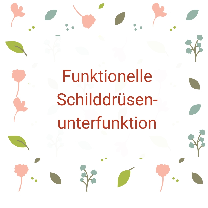 Funktionelle Schilddrüsenunterfunktion Funktionelle Schilddrüsenunterfunktion