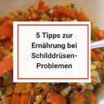 Tipps zur Ernaehrung bei Schilddruesenproblemen